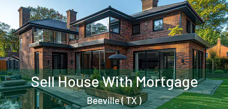  Sell House With Mortgage Beeville ( TX )