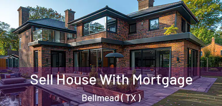  Sell House With Mortgage Bellmead ( TX )