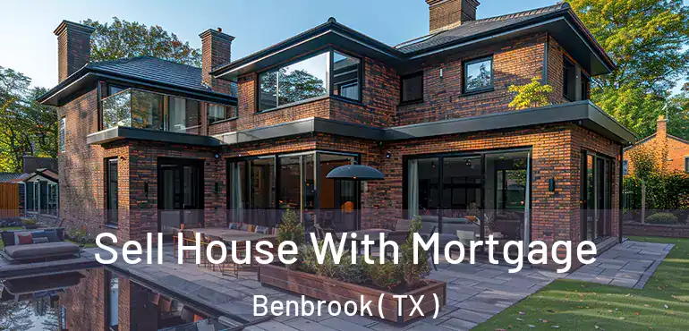  Sell House With Mortgage Benbrook ( TX )