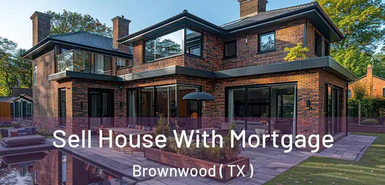  Sell House With Mortgage Brownwood ( TX )