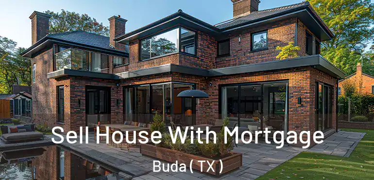  Sell House With Mortgage Buda ( TX )