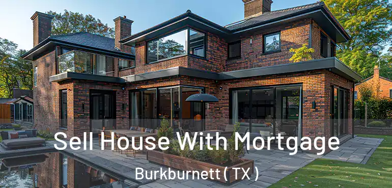  Sell House With Mortgage Burkburnett ( TX )
