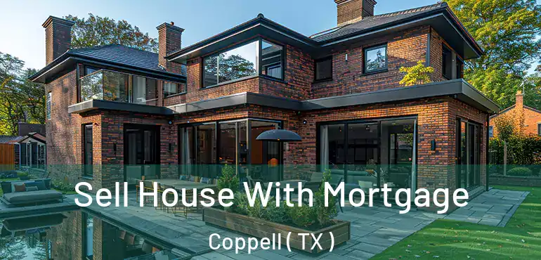  Sell House With Mortgage Coppell ( TX )