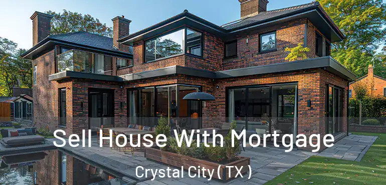  Sell House With Mortgage Crystal City ( TX )