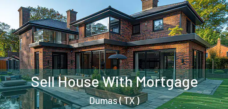  Sell House With Mortgage Dumas ( TX )
