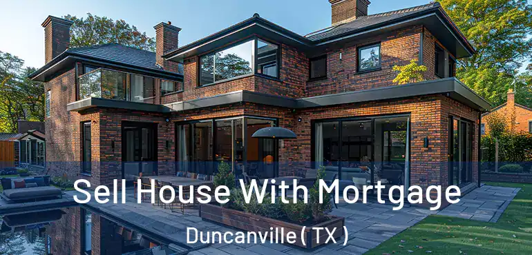  Sell House With Mortgage Duncanville ( TX )