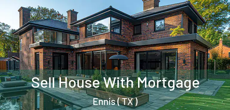  Sell House With Mortgage Ennis ( TX )