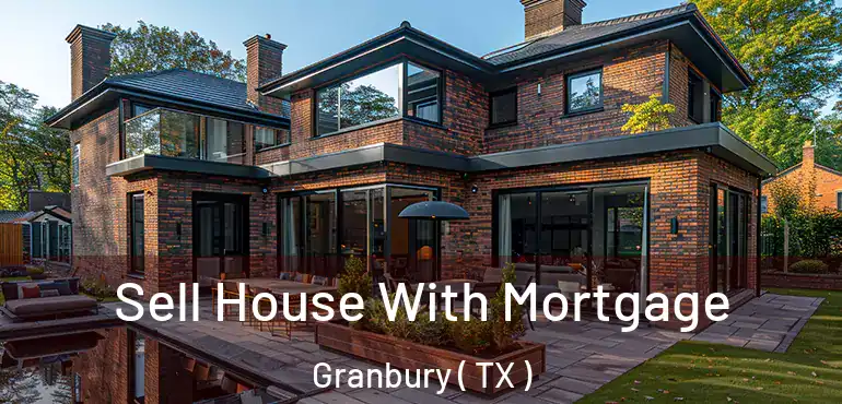  Sell House With Mortgage Granbury ( TX )