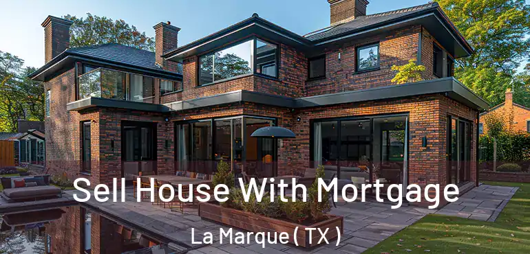  Sell House With Mortgage La Marque ( TX )