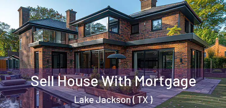  Sell House With Mortgage Lake Jackson ( TX )