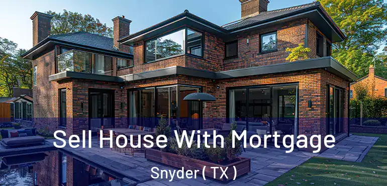  Sell House With Mortgage Snyder ( TX )