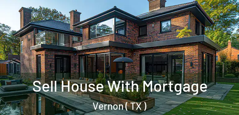  Sell House With Mortgage Vernon ( TX )