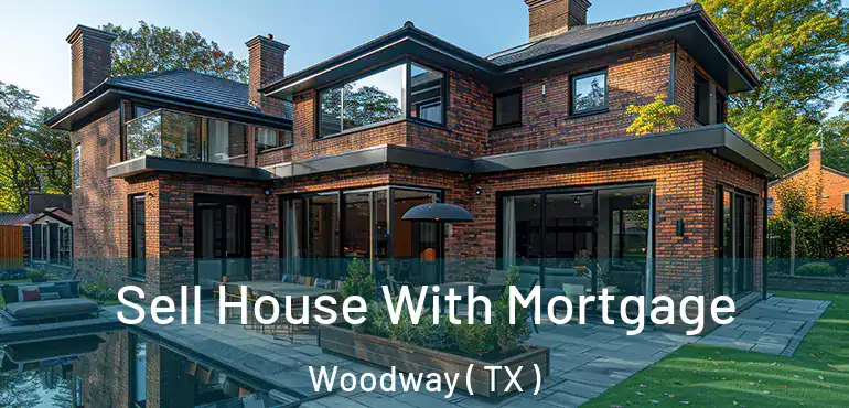  Sell House With Mortgage Woodway ( TX )