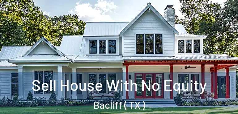  Sell House With No Equity Bacliff ( TX )