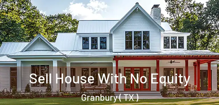  Sell House With No Equity Granbury ( TX )