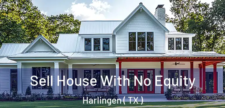  Sell House With No Equity Harlingen ( TX )