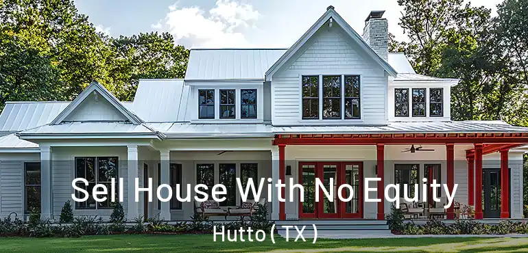  Sell House With No Equity Hutto ( TX )