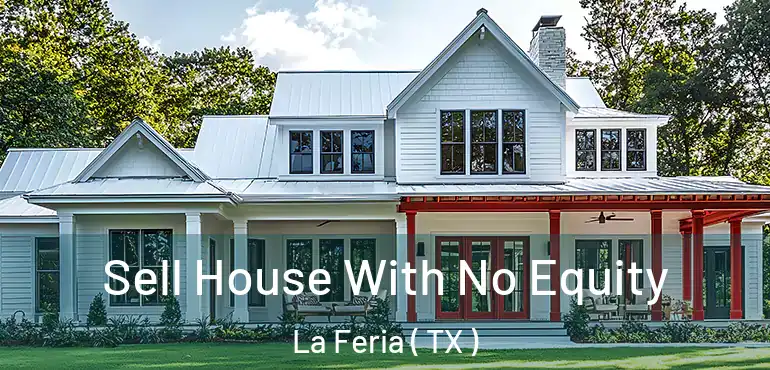  Sell House With No Equity La Feria ( TX )