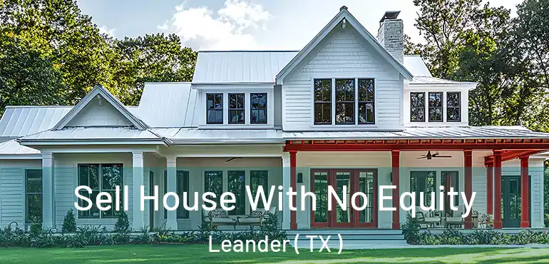  Sell House With No Equity Leander ( TX )