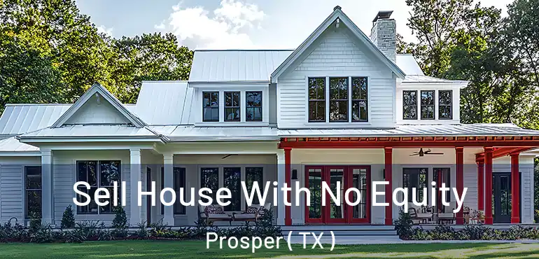  Sell House With No Equity Prosper ( TX )