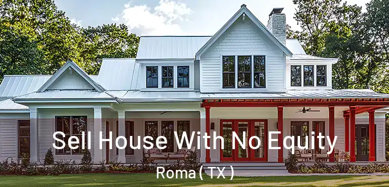  Sell House With No Equity Roma ( TX )