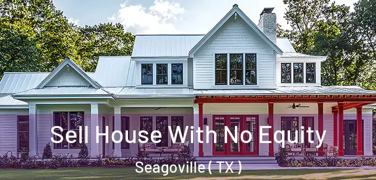  Sell House With No Equity Seagoville ( TX )