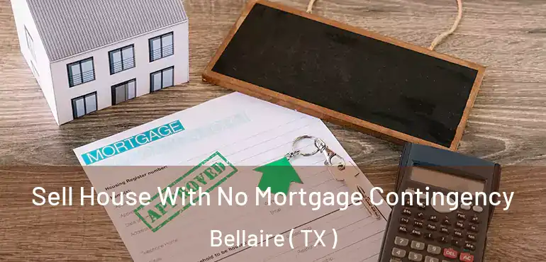  Sell House With No Mortgage Contingency Bellaire ( TX )