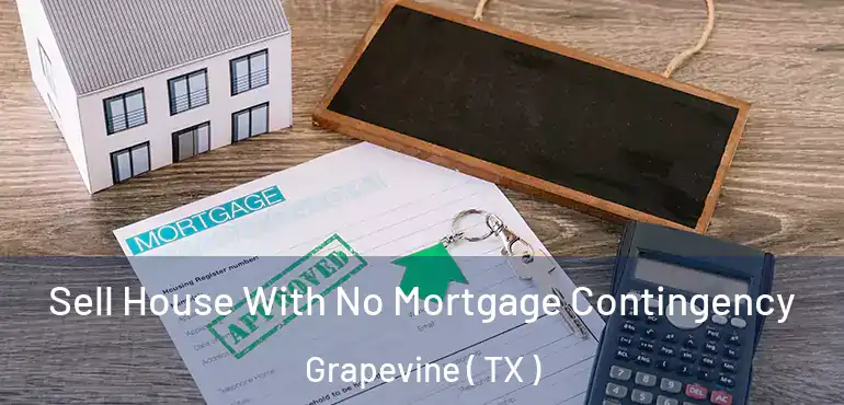  Sell House With No Mortgage Contingency Grapevine ( TX )