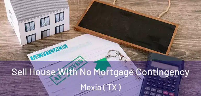  Sell House With No Mortgage Contingency Mexia ( TX )
