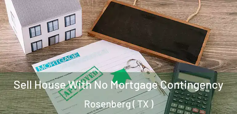  Sell House With No Mortgage Contingency Rosenberg ( TX )