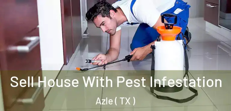  Sell House With Pest Infestation Azle ( TX )