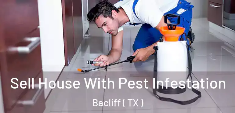  Sell House With Pest Infestation Bacliff ( TX )