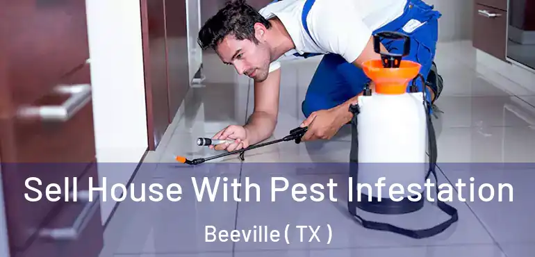  Sell House With Pest Infestation Beeville ( TX )