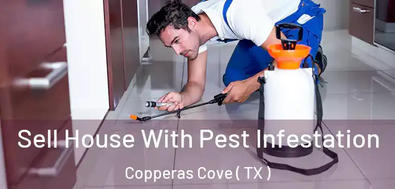  Sell House With Pest Infestation Copperas Cove ( TX )