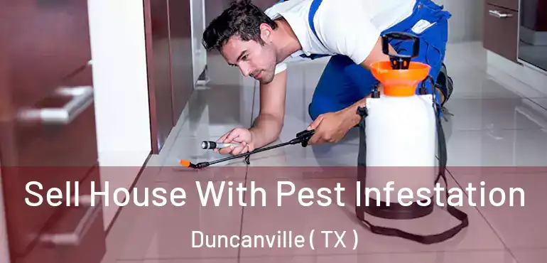  Sell House With Pest Infestation Duncanville ( TX )