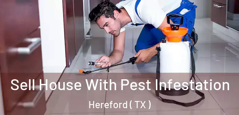  Sell House With Pest Infestation Hereford ( TX )