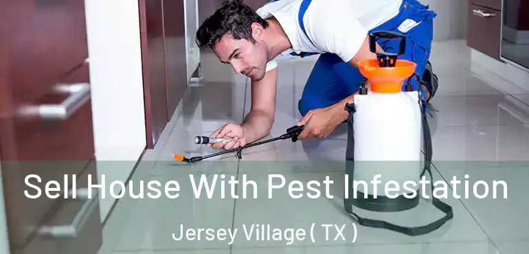  Sell House With Pest Infestation Jersey Village ( TX )
