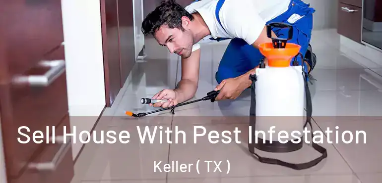  Sell House With Pest Infestation Keller ( TX )