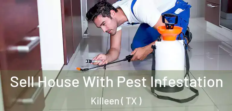 Sell House With Pest Infestation Killeen ( TX )