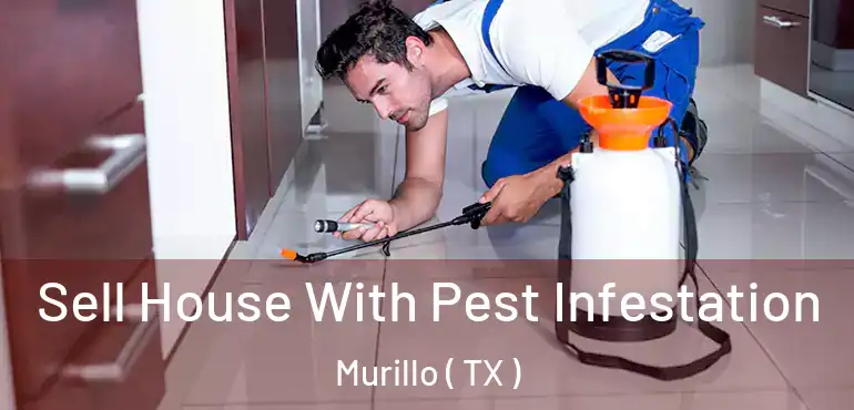  Sell House With Pest Infestation Murillo ( TX )