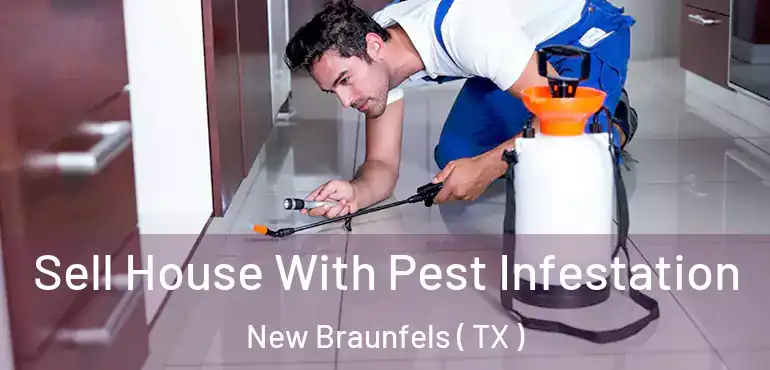  Sell House With Pest Infestation New Braunfels ( TX )
