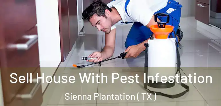  Sell House With Pest Infestation Sienna Plantation ( TX )