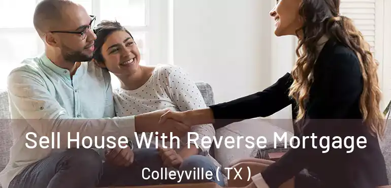  Sell House With Reverse Mortgage Colleyville ( TX )
