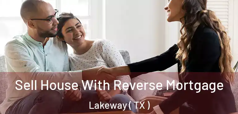  Sell House With Reverse Mortgage Lakeway ( TX )