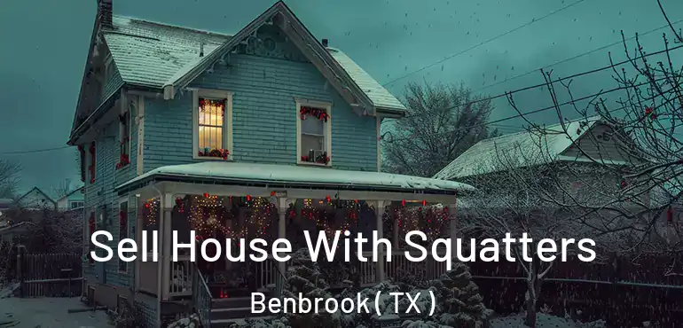  Sell House With Squatters Benbrook ( TX )