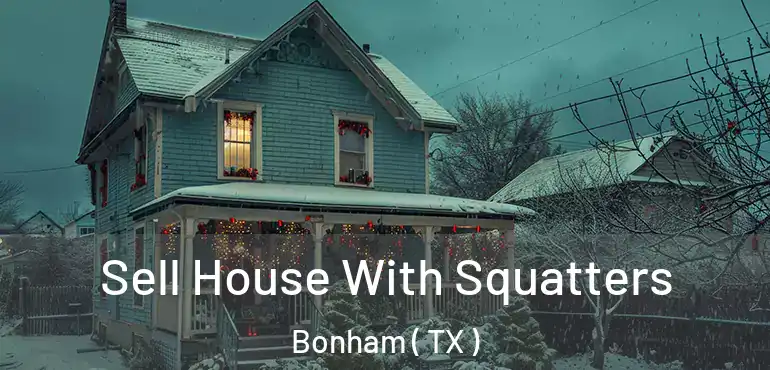  Sell House With Squatters Bonham ( TX )