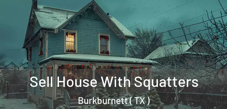  Sell House With Squatters Burkburnett ( TX )