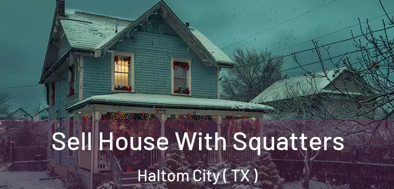  Sell House With Squatters Haltom City ( TX )