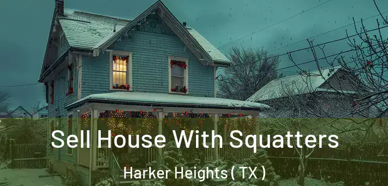  Sell House With Squatters Harker Heights ( TX )