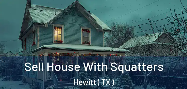  Sell House With Squatters Hewitt ( TX )